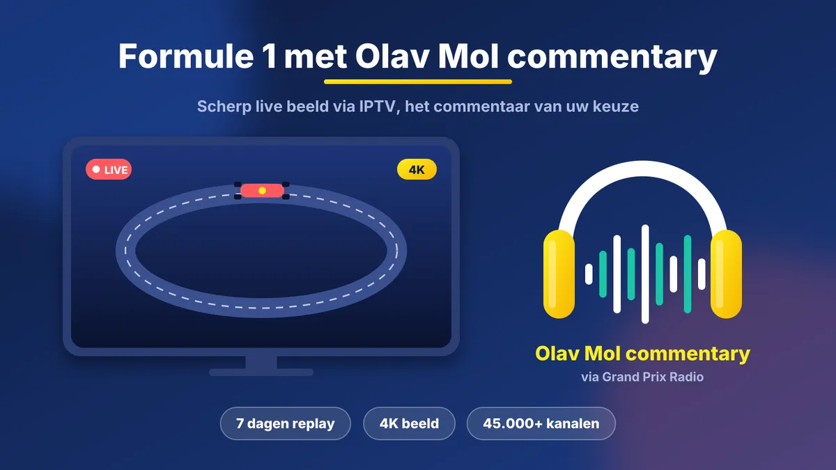 Formule 1 kijken met IPTV en Olav Mol commentary via Grand Prix Radio, met 4K beeld en 7 dagen replay